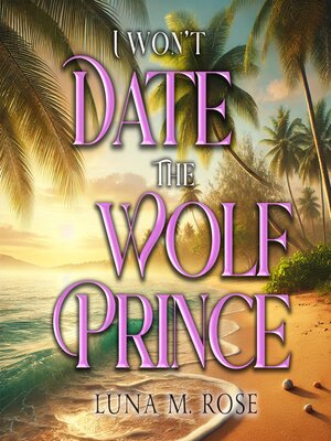 cover image of I Won't Date the Wolf Prince